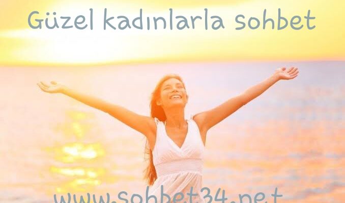 Güzel kadınlarla sohbet