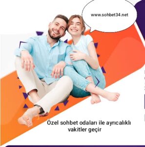 Özel sohbet odaları ile ayrıcalıklı vakitler geçir